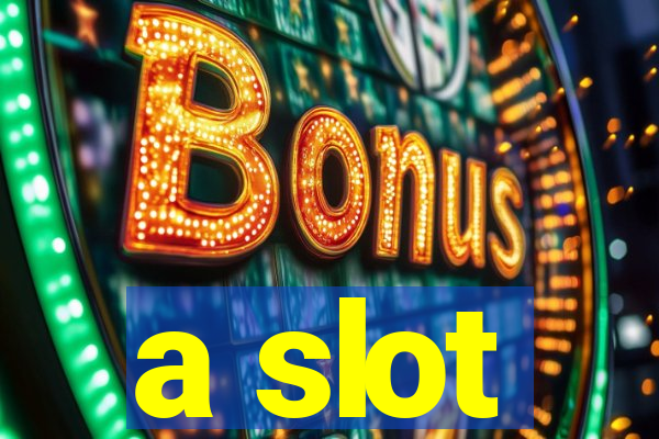 a slot