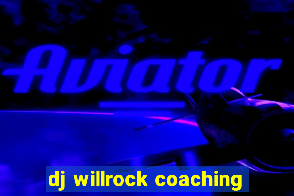 dj willrock coaching