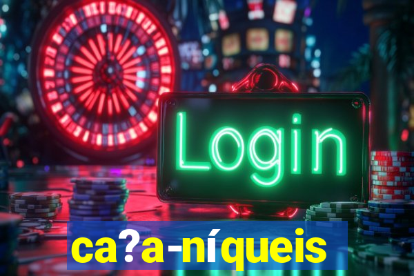 ca?a-níqueis