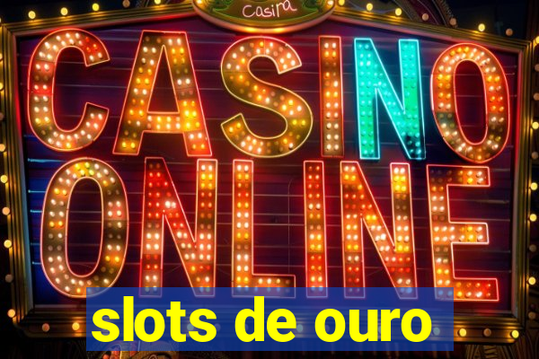 slots de ouro