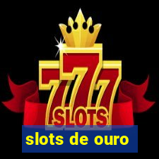 slots de ouro