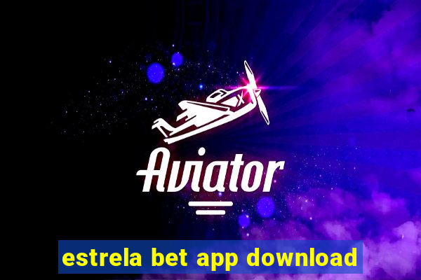 estrela bet app download