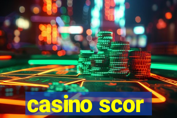 casino scor