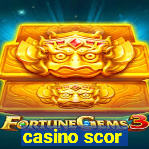 casino scor