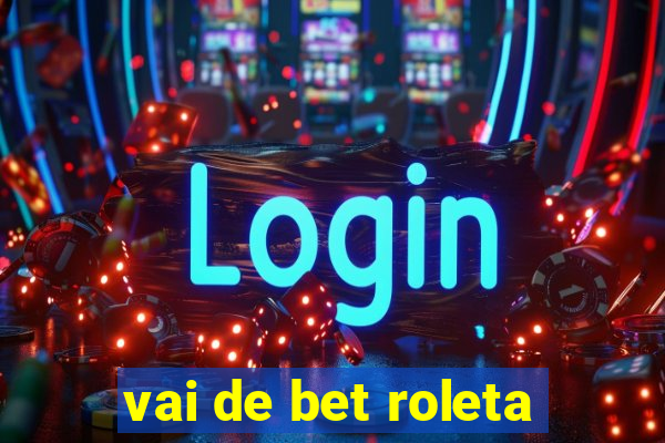 vai de bet roleta