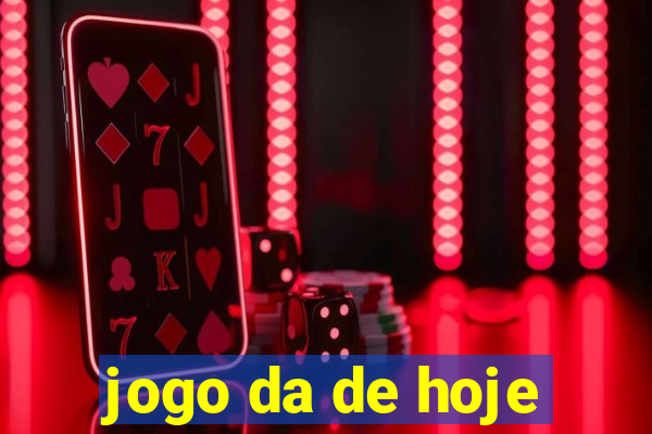 jogo da de hoje