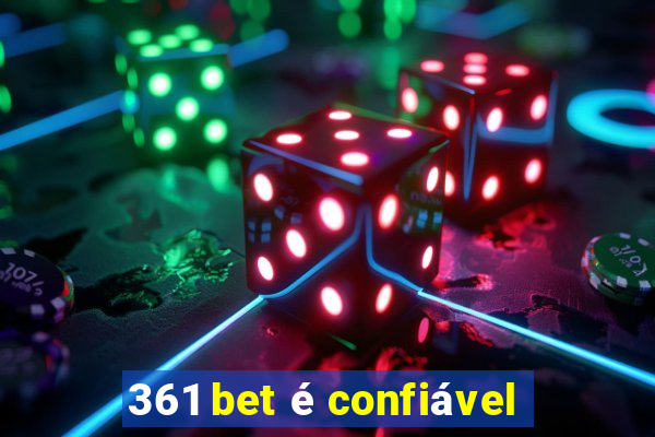 361 bet é confiável