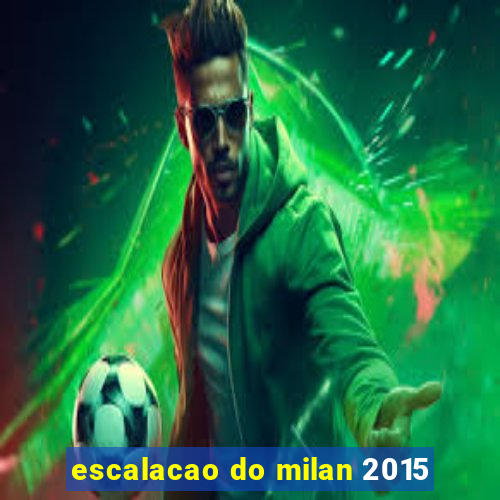 escalacao do milan 2015