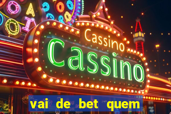 vai de bet quem é o dono