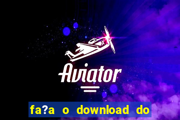 fa?a o download do aplicativo betano