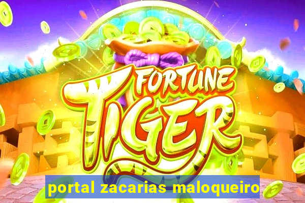 portal zacarias maloqueiro