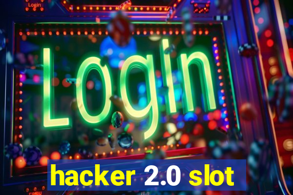 hacker 2.0 slot