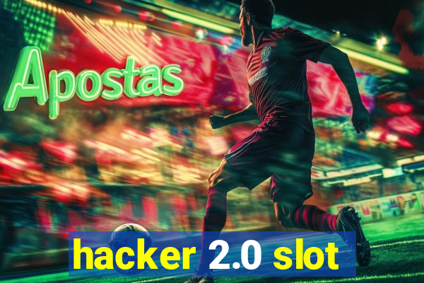 hacker 2.0 slot