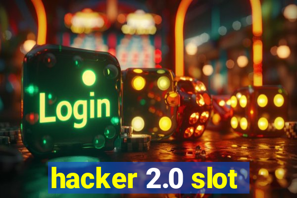 hacker 2.0 slot