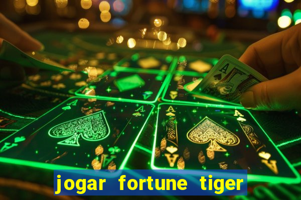 jogar fortune tiger sem dinheiro