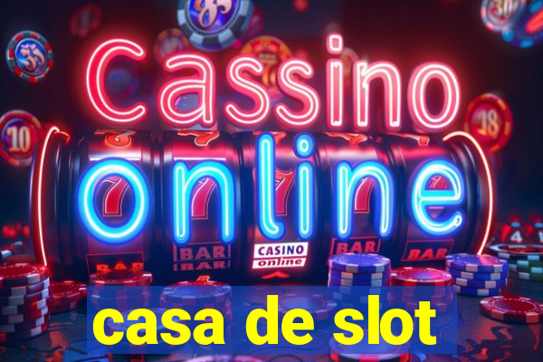 casa de slot