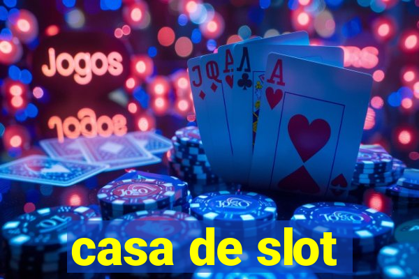 casa de slot