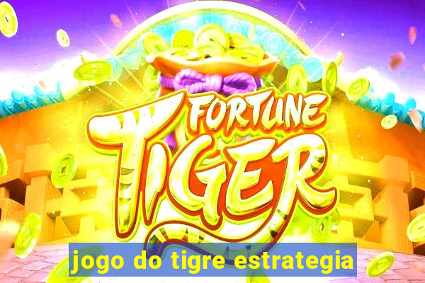 jogo do tigre estrategia