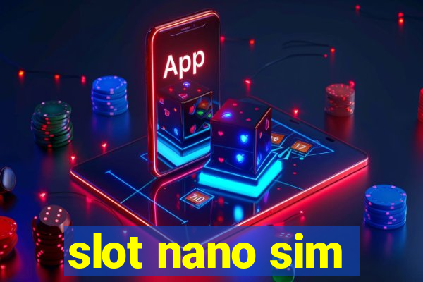 slot nano sim