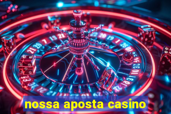 nossa aposta casino