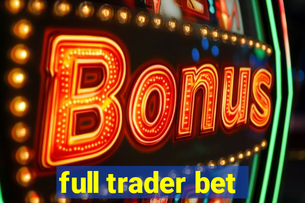 full trader bet