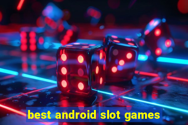 best android slot games