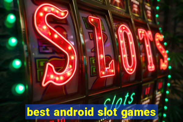 best android slot games