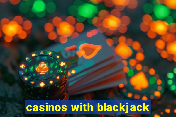 casinos with blackjack