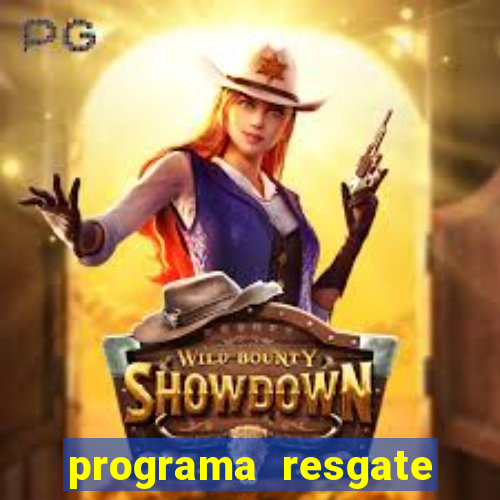 programa resgate brasil é confiável