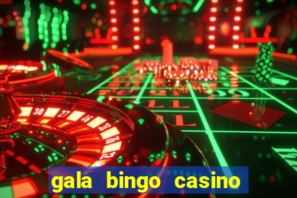 gala bingo casino free spins