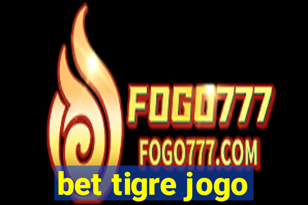 bet tigre jogo