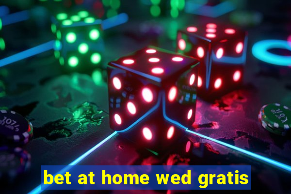 bet at home wed gratis