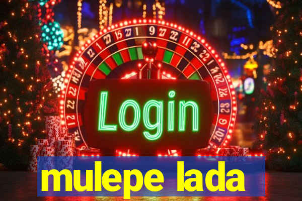 mulepe lada