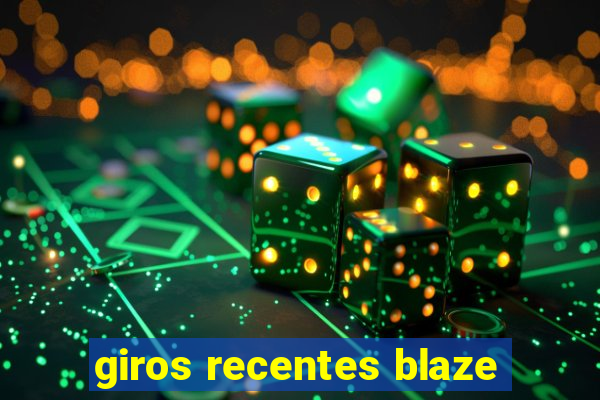 giros recentes blaze