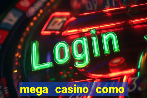 mega casino como sacar dinheiro