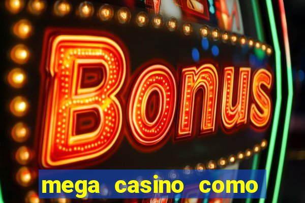 mega casino como sacar dinheiro