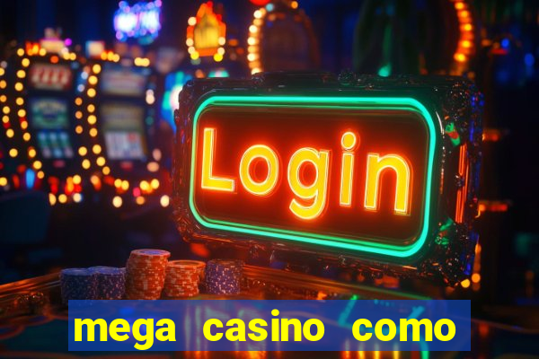 mega casino como sacar dinheiro