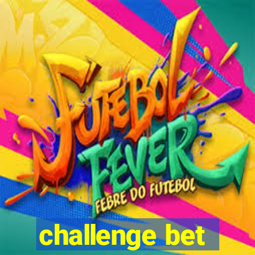 challenge bet