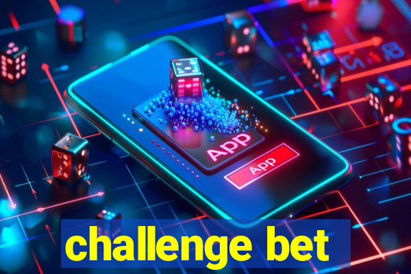 challenge bet