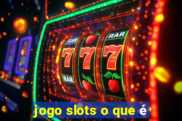 jogo slots o que é