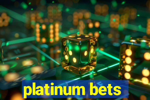 platinum bets