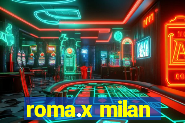 roma.x milan