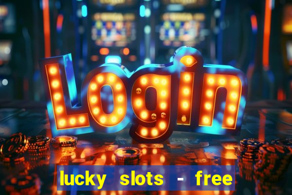 lucky slots - free casino game