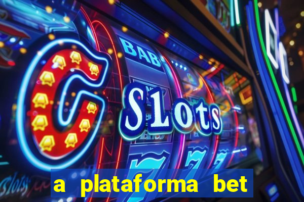 a plataforma bet paga mesmo