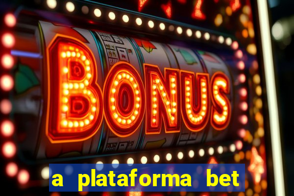 a plataforma bet paga mesmo