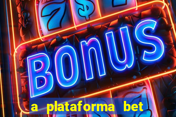 a plataforma bet paga mesmo