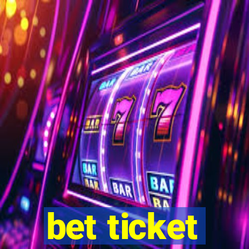 bet ticket