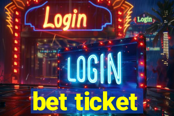 bet ticket