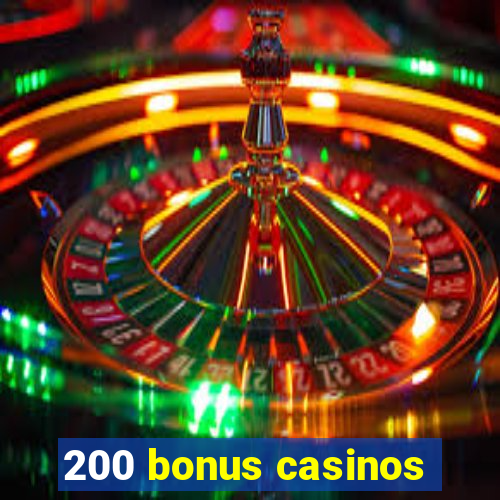 200 bonus casinos