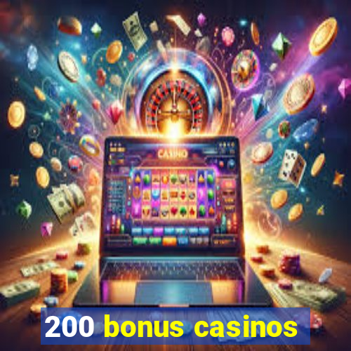 200 bonus casinos